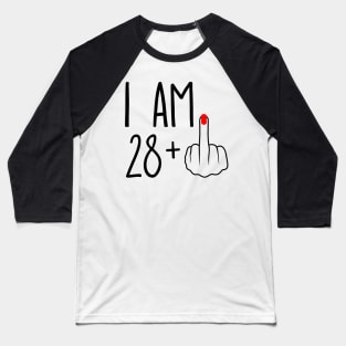 I Am 28 Plus 1 Middle Finger For A 29th Birthday Baseball T-Shirt